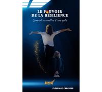 LE POUVOIR DE LA RÉSILIENCE: Comment se remettre d’une perte