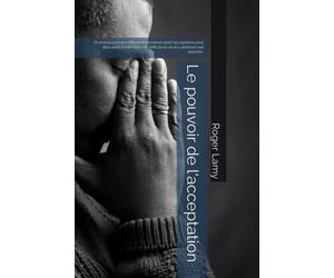 Le pouvoir de l'acceptation: Ce livre explore les différentes manières dont l'acceptation peut nous aider à faire face aux défis de la vie et à atteindre nos objectifs.
