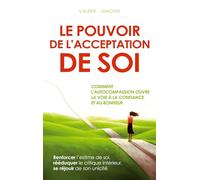 Le pouvoir de l'acceptation de soi: Comment l'autocompassion ouvre la voie à la confiance et au bonheur