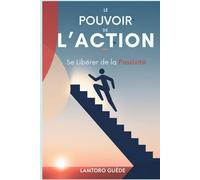 Le Pouvoir de l'Action: Se Libérer de la Passivité