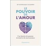 Stephanie Cacioppo – Le Pouvoir de l'amour – Traduit par Eva Roques – Flammarion