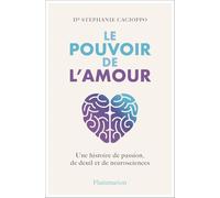 Stephanie Cacioppo – Le Pouvoir de l'amour – Traduit par Eva Roques – Flammarion