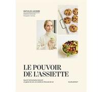 Mathilde Lacombe – Le pouvoir de l'assiette – Quand l'alimentation devient un geste de soin – Broché