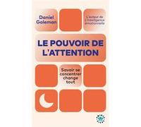 Daniel Goleman – Le pouvoir de l'attention – Savoir se concentrer change tout – Points Poche