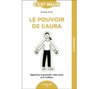 Le pouvoir de l'aura Apprenez à percevoir votre aura et à l’utiliser - Aurélie Aimé - Leduc S. - Poche - Essai