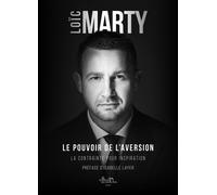 Le pouvoir de l'aversion La contrainte pour inspiration - Loic Marty - La Sirene Aux Yeux Verts - broché - Guide