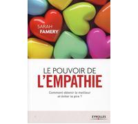 Sarah Famery – Le pouvoir de l'empathie – Comment obtenir le meilleur et éviter le pire ? – Broché