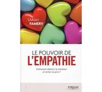 Sarah Famery – Le pouvoir de l'empathie – Comment obtenir le meilleur et éviter le pire ? – Broché