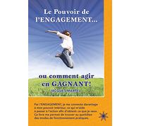 Le Pouvoir De L'engagement - Ou Comment Agir En Gagnant !