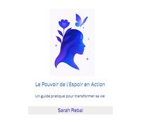 Le Pouvoir de l'Espoir en Action: Un guide pratique pour transformer sa vie