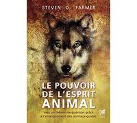 Le pouvoir de l'esprit animal - Vers un chemin de guérison grâce à l'enseignement des animaux-guides
