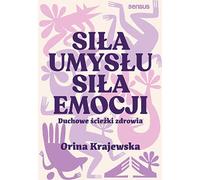 Le pouvoir de l'esprit Le pouvoir des émotions. Les chemins spirituels de la santé (Buch auf Polnisch)