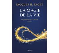 Le Pouvoir de l'illusion - Volume 2 La Magie de la vie - Jacques Henri Paget - Plon - broché - Guide
