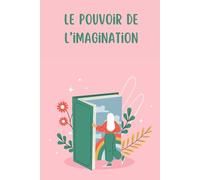Le pouvoir de l'imagination: cahier de texte et dessin A5 6x9 pouces 100 pages idéal pour illustrer des chansons et des poèmes / poésies