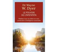 Le pouvoir de l'intention - Réalisez tous vos désirs en vous connectant à l'intelligence universelle de Wayne W. Dyer ,Christian Hallé (Traduction) ( 15 septembre 2006 )