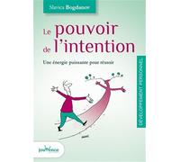 Le pouvoir de l'intention: Une énergie puissante pour réussir