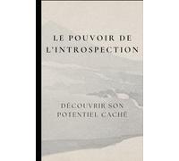 Le Pouvoir de l'Introspection : Découvrir son Potentiel Caché
