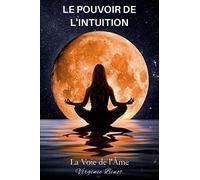 LE POUVOIR DE L'INTUITION: LA VOIE DE L'ÂME