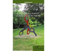 Le pouvoir de l'oubliée La perception au cinéma - Lucie Roy - L'harmattan - broché - Essai