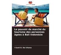 Le Pouvoir De Marché Du Tourisme Des Personnes Âgées À Bali Indonésie