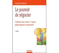 Le pouvoir de négocier : S'affronter sans violence - L'espace gagnant-gagnant en négociation