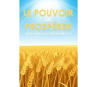Le pouvoir de prospérer: Vivre dans le Deutéronome 8:18