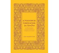 Le Pouvoir de purification du tantra: La méthode yogique d’Hérouka Vajrasattva comprenant les instructions complètes pour la retraite