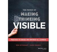 Le pouvoir de rendre la pensée visible - Pratiques pour engager et responsabiliser tous les apprenants