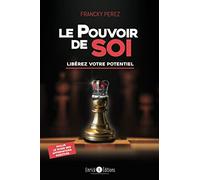 Le pouvoir de soi: Libérez votre potentiel
