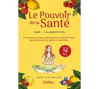 Le Pouvoir de ta Santé - Tome I : L'alimentation - Maram Tolba Drécourt - Hello - broché - Essai