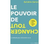 Le pouvoir de tout changer - La méthode pour (ré)inventer sa vie Sylvère Caron (Auteur)