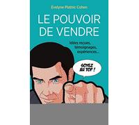 Le pouvoir de vendre: Idée reçues, témoignages, expériences...