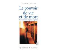Le pouvoir de vie et de mort Souveraineté et peine capitale - Daniela Lapenna - Puf - broché - Livre