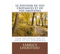 Le pouvoir de vos croyances et de vos émotions