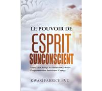 Le Pouvoir De Votre Esprit Subconscient