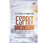 Le Pouvoir De Votre Esprit Subconscient
