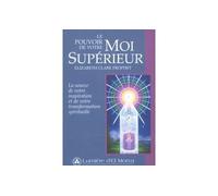 Le pouvoir de votre moi superieur La source de votre inspiration - PROPHET ELIZABETH CL - Lumiere D'el Morya - broché - Essai