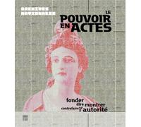 Le pouvoir des actes: Fonder, dire, monter, contrefaire l'autorité