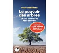 Le Pouvoir des arbres: Et s'ils pouvaient nous sauver ?