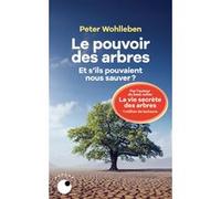 Le Pouvoir Des Arbres - Et S'ils Pouvaient Nous Sauver ?