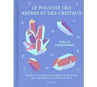 Le pouvoir des astres et des cristaux Stella Andromeda (Auteur)