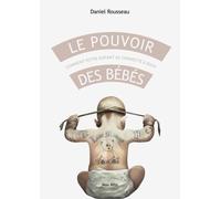 Le Pouvoir Des Bébés - Comment Votre Enfant Se Connecte À Vous