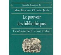 Le Pouvoir des bibliothèques Christian Jacob (Auteur), Marc Baratin (Auteur)