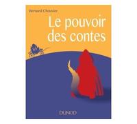 Le pouvoir des contes - Bernard Chouvier - Dunod - broché - Essai