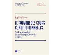 Le pouvoir des cours constitutionnelles Analyse stratégique des cas espagnol, français et Italien - Raphaël Paour - Societe Legislation Comparee - broché - Etude