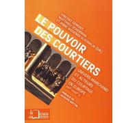 Le Pouvoir Des Courtiers - Univers Marchand Et Acteurs Du Courtage En Europe (Xive-Xviiie Siècle)