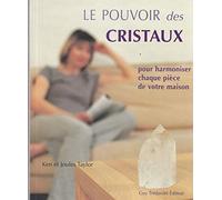 Le pouvoir des cristaux: Pour harmoniser chaque pièce de votre maison