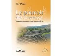Le pouvoir des croyances: Vivre avec la sagesse toltèque