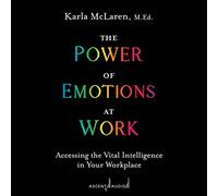 Le Pouvoir des émotions accéder à l'intelligence Vitale dans Votre Lieu de Travail [Import]