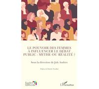 Le pouvoir des femmes à influencer le débat public : mythe ou réalité ?